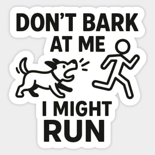 Don’t Bark at Me I Might Run – Funny Dog Humor Gift Sticker